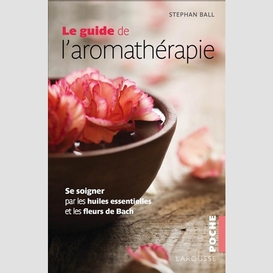 Guide de l'aromatherapie (le)