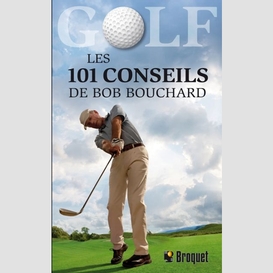 Golf - les 101 conseils de bob bouchard