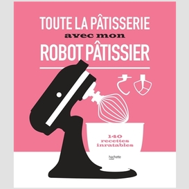 Toute la patisserie avec robot patissier