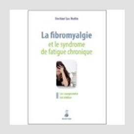 Fibromyalgie et syndrome fatigue chroniq