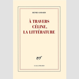 A travers celine la litterature