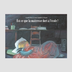 Est-ce que la maitresse dort a l'ecole