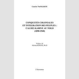 Conquêtes coloniales et intégration des peuples: cas des kabiyè au togo (1898-1940)