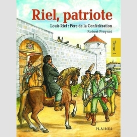 Riel patriote t1 louis riel pere de conf