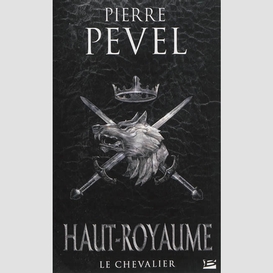 Haut-royaume 01 chevalier (le)