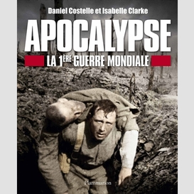 Apocalypse la 1ere guerre mondiale