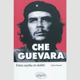 Che guevara: entre mythe et realite