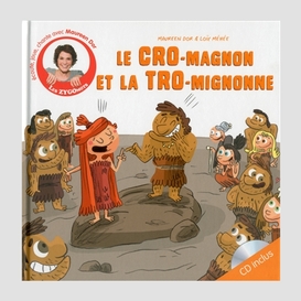 Cro-magnon et la tro-mignonne +cd