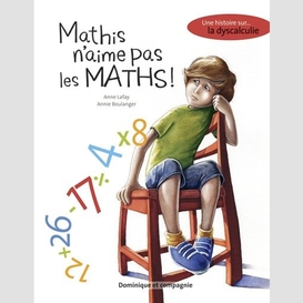 Mathis n'aime pas les maths