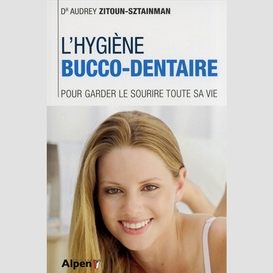 Hygiene bucco-dentaire (l')