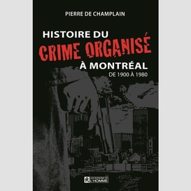 Histoire du crime organisé à montréal de 1900 à 1980