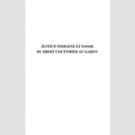 Justice indigène et essor du droit coutumier au gabon