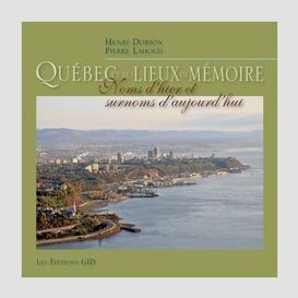 Quebec et ses lieux de memoire