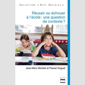 Réussir ou échouer à l'école, une question de contexte ?