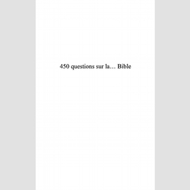 450 questions sur la... bible