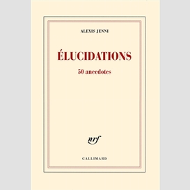 Elucidations 50 anecdotes