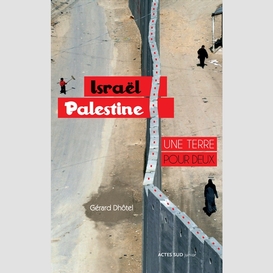 Israël-palestine : une terre pour deux