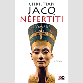 Nefertiti -l'ombre du soleil