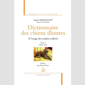 Dictionnaire des chiens illustres t.1