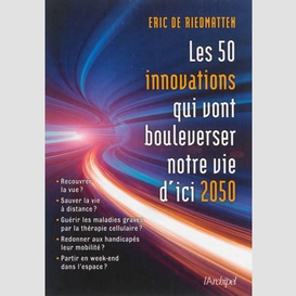 50 innovations qui vont bouleverser vie