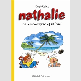 Nathalie pas de vacances pour p'tit frer