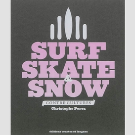 Sufr skate & snow : contre-culture