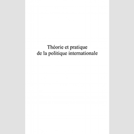 Théorie et pratique de la politique internationale