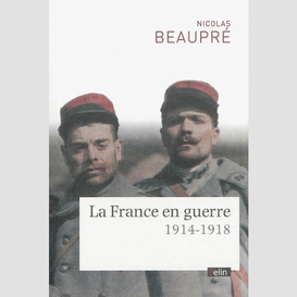 France en guerre 1914-1918 (la)