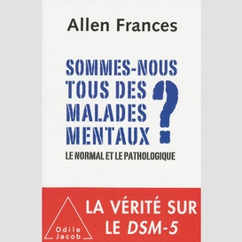 Sommes-nous tous des malades mentaux ?