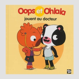 Oops et ohlala jouent au docteur