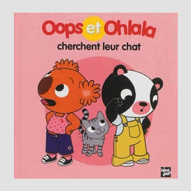 Oops et ohlala cherchent leur chat