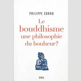 Bouddhisme, philosophie du bonheur?