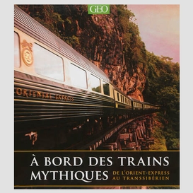 A bord des trains mythiques