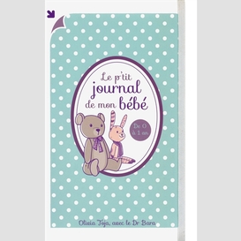 P'tit journal bebe 0 a 1 ans (le)