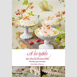 A la table de marie-antoinette -recettes