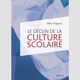 Declin de la culture scolaire (le)