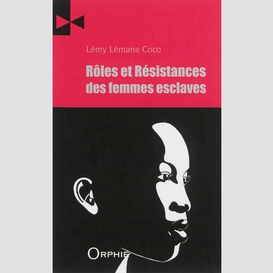 Roles et resistances des femmes esclaves