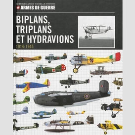 Biplans triplans et hydravions 1914-1945