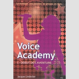 Voice academy t01 debut de l'aventure