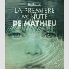 Premiere minute de mathieu (la)