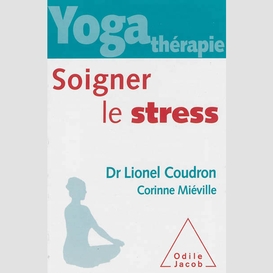Yoga-thérapie : soigner le stress