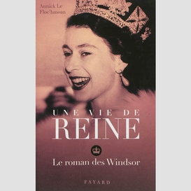 Une vie de reine le roman des windsor