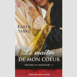 Maitre de mon coeur t.1 maitres seigneur