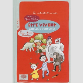 Etre vivant quelle aventure