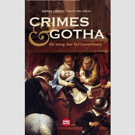 Crimes et gotha -du sang sur couronnes