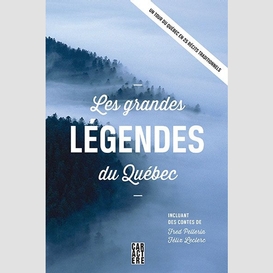 Grandes legendes du quebec (les)