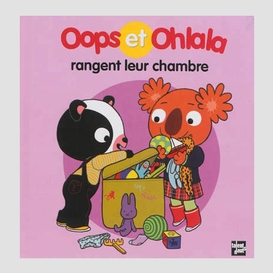 Oops et ohlala rangent leur chambre