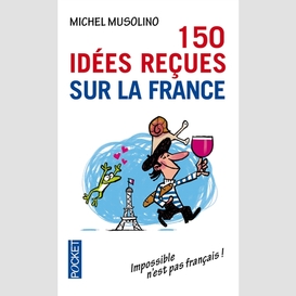 150 idees recues sur la france
