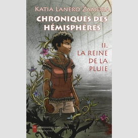 Chroniques des hémisphères 2 : la reine de la pluie