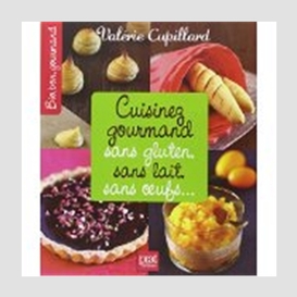 Cuisinez gourmand sans gluten lait oeufs